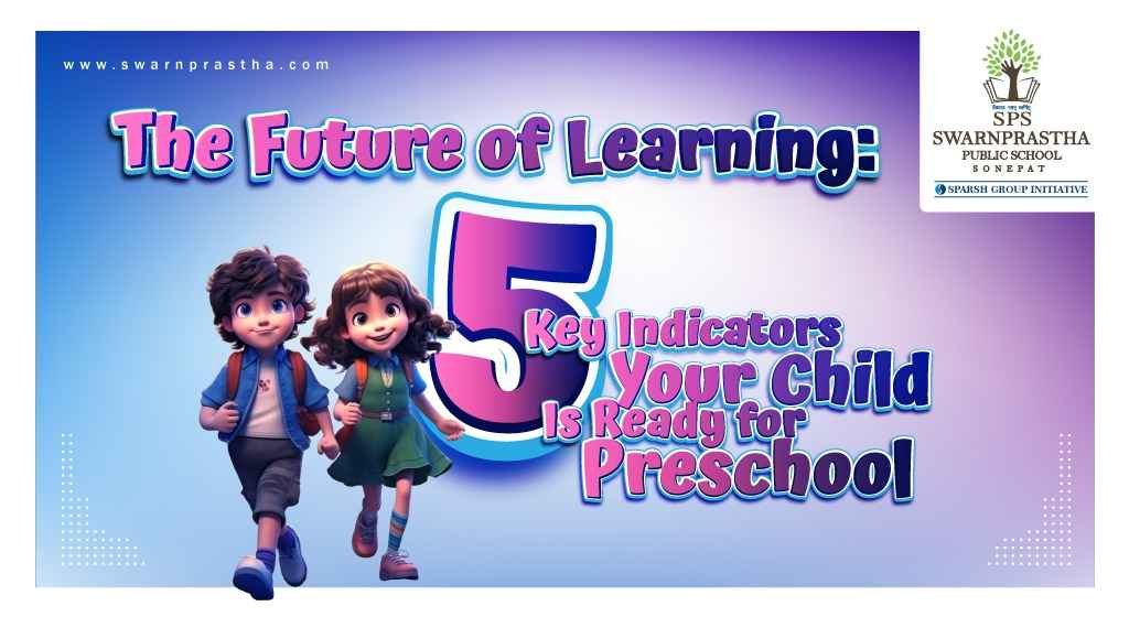 The Future of Learning: 5 Key Indicators Your Child Is Ready for Preschool